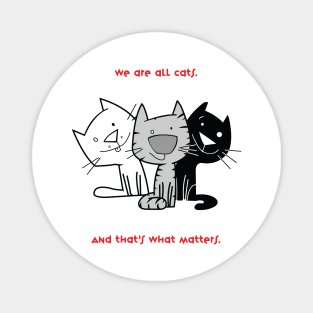 We are all cats Magnet